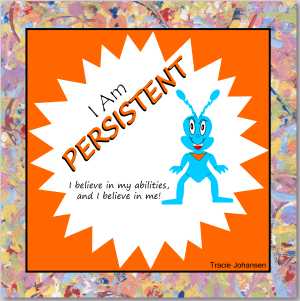 I am persistent, persistence to keep going every day